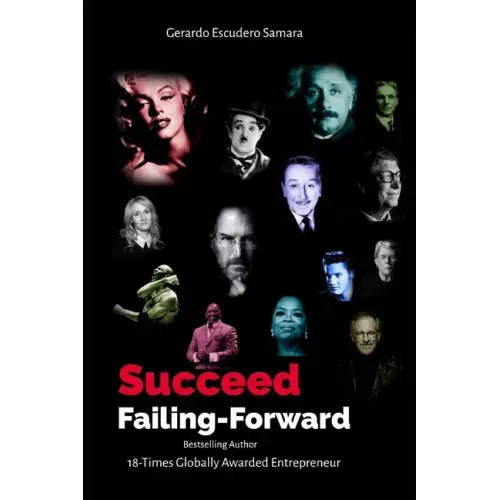Succeed by Failing Forward: Learn the Secrets to Succeed by Failing