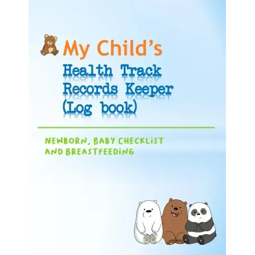 My Child's Health Track Record Keeper (Log Book): Great for keeping track of Baby's schedule and health, record your child's immunizations, measuremen