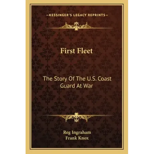 First Fleet: The Story of the U.S. Coast Guard at War
