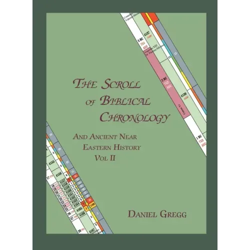 The Scroll of Biblical Chronology and Ancient Near Eastern History, Vol. II