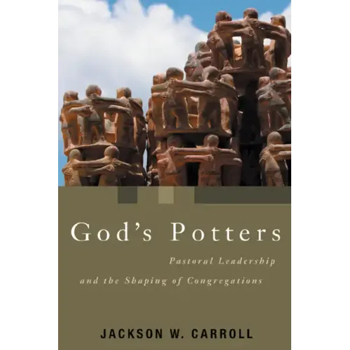 God's Potters: Pastoral Leadership and the Shaping of Congregations
