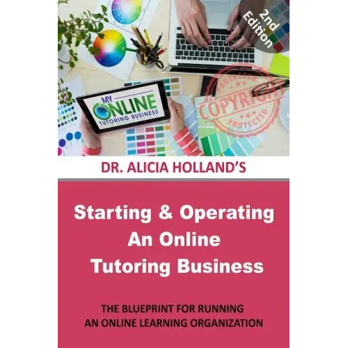 Starting and Operating an Online Tutoring Business: The Blueprint for Running an Online Learning Organization