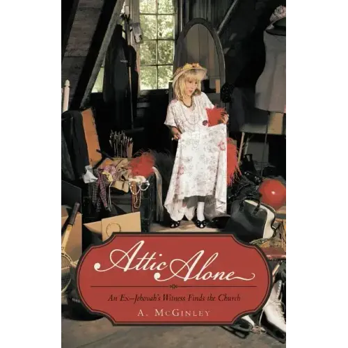 Attic Alone: An Ex-Jehovah's Witness Finds the Church