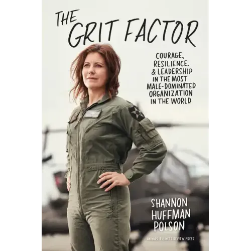 The Grit Factor: Courage, Resilience, and Leadership in the Most Male-Dominated Organization in the World