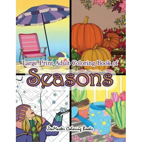 Large Print Adult Coloring Book of Seasons: Simple and Easy Seasons Coloring Book for Adults With over 80 Coloring Pages for Relaxation and Stress Rel