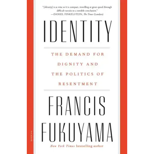 Identity: The Demand for Dignity and the Politics of Resentment
