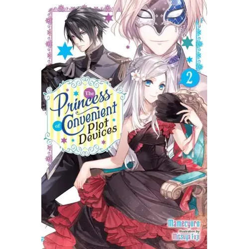 The Princess of Convenient Plot Devices, Vol. 2 (Light Novel): Volume 2