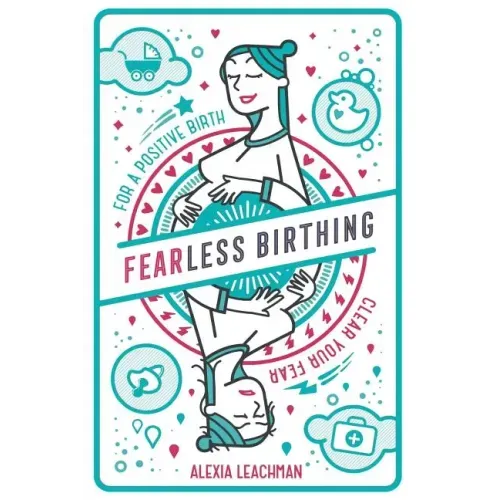 Fearless Birthing: Clear Your Fears For a Positive Birth