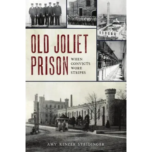 Old Joliet Prison: When Convicts Wore Stripes