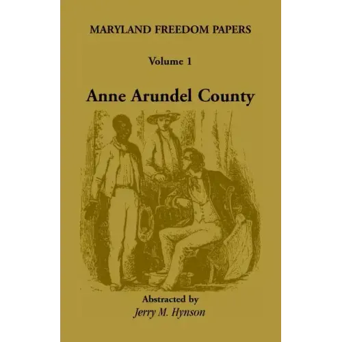 Maryland Freedom Papers: Volume 1: Anne Arundel County