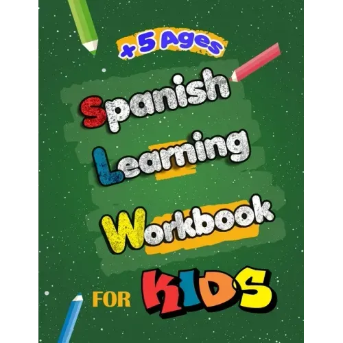 Spanish Learning Workbook for Kids: Language Learning Complete Book of Starter Spanish essential preschool skills Workbook and activity for Kids, Teen