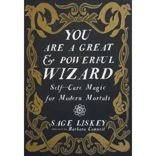 You Are a Great and Powerful Wizard: Self-Care Magic for Modern Mortals: Self-Care Magic for Modern Mortals