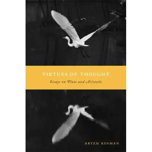Virtues of Thought: Essays on Plato and Aristotle