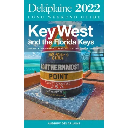 Key West & The Florida Keys - The Delaplaine 2022 Long Weekend Guide