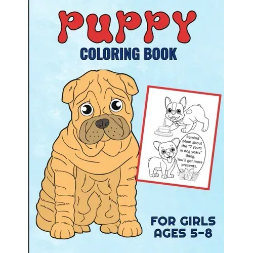 Puppy Coloring Book For Girls Ages 5-8: Filled With Adorable Images Of Charming Dogs and Puppies, For Boys And Girls