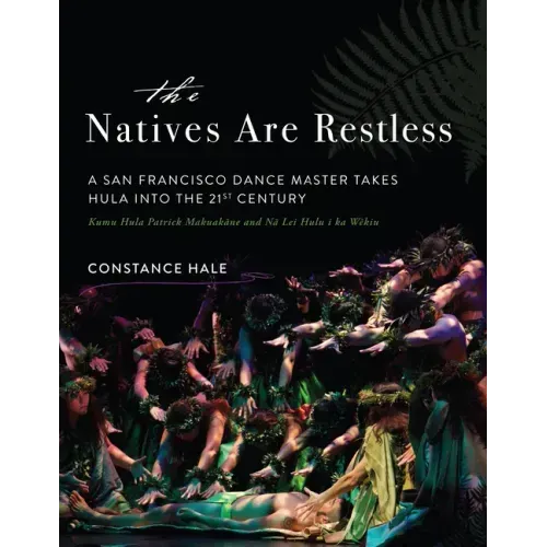 The Natives Are Restless: A San Francisco Dance Master Takes Hula Into the Twenty-First Century