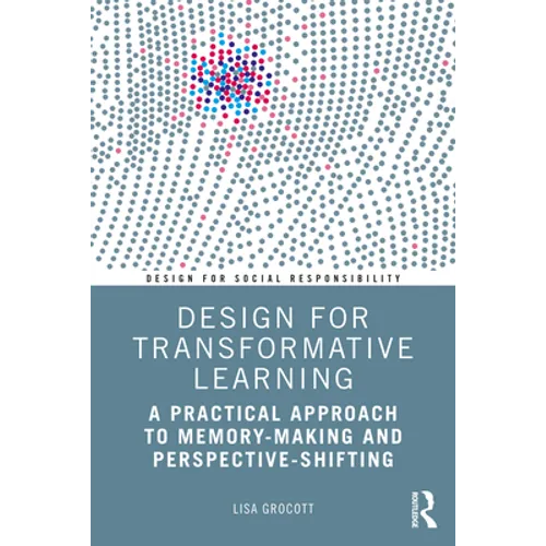 Design for Transformative Learning: A Practical Approach to Memory-Making and Perspective-Shifting