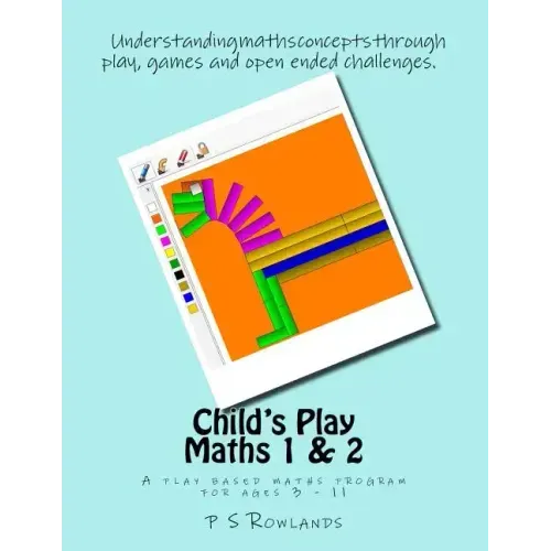 Child's Play Maths 1 & 2: A play based maths program for ages 3 - 11