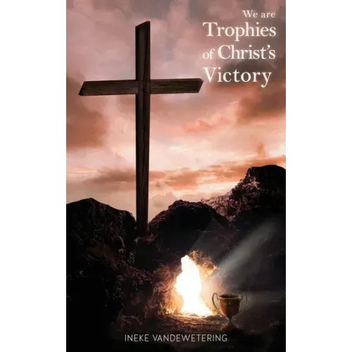 We Are Trophies of Christ's Victory