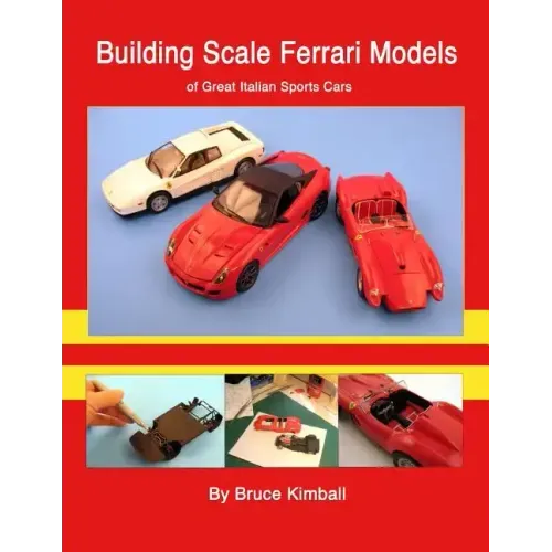 Building Scale Ferrari Models: of Great Italian Sports Cars