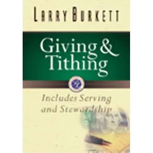 Giving and Tithing: Includes Serving and Stewardship