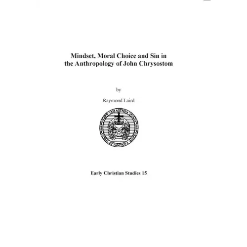 Mindset, Moral Choice and Sin in the Anthropology of John Chrysostom