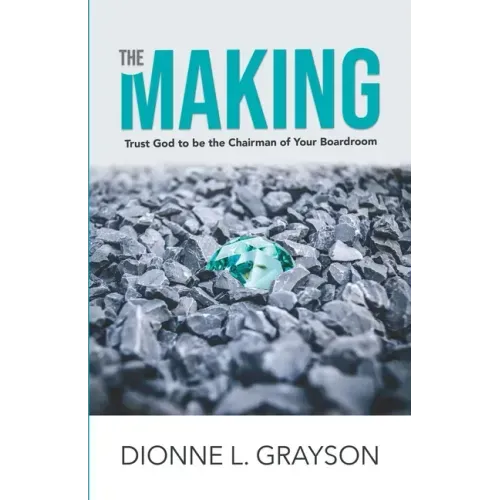 The Making: Trust God To Be The Chairman Of Your Boardroom
