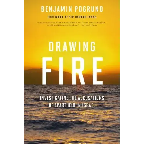 Drawing Fire: Investigating the Accusations of Apartheid in Israel
