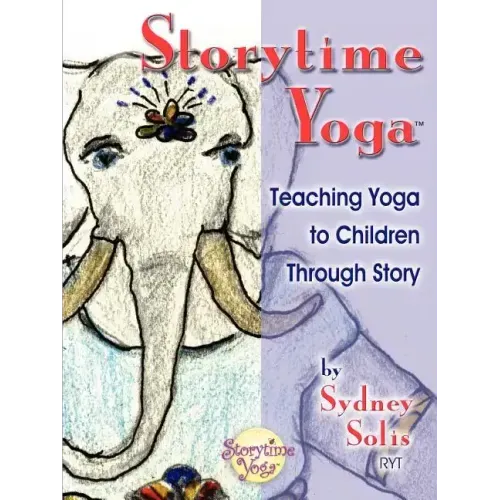 Storytime Yoga: Teaching Yoga to Children Through Story