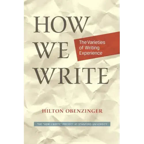 How We Write: The Varieties of Writing Experience