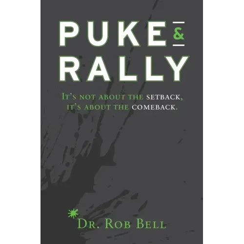 Puke & Rally: It's Not About The Setback, It's About The Comeback