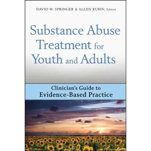 Substance Abuse Treatment for Youth and Adults: Clinician's Guide to Evidence-Based Practice