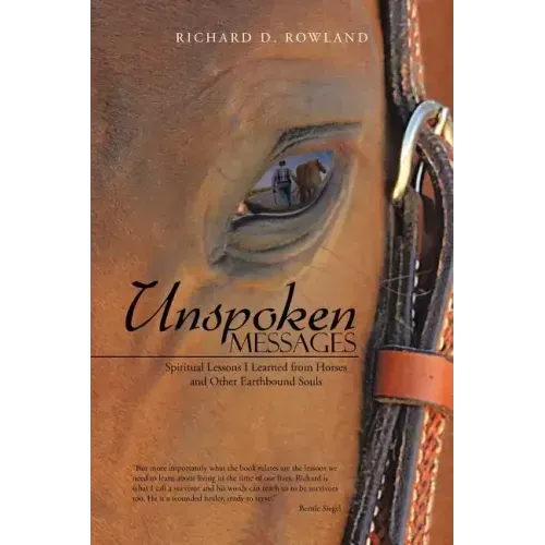 Unspoken Messages: Spiritual Lessons I Learned from Horses and Other Earthbound Souls