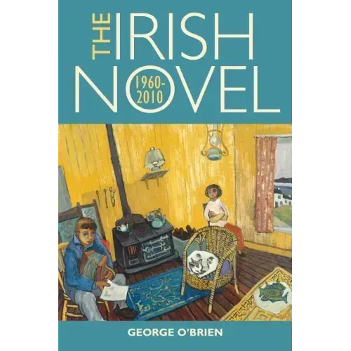 The Irish Novel: 1960-2010