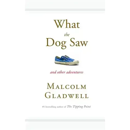 What the Dog Saw: And Other Adventures