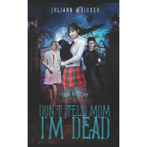 Don't Tell Mom I'm Dead: Dead Academy 1