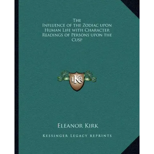 The Influence of the Zodiac Upon Human Life with Character Readings of Persons Upon the Cusp