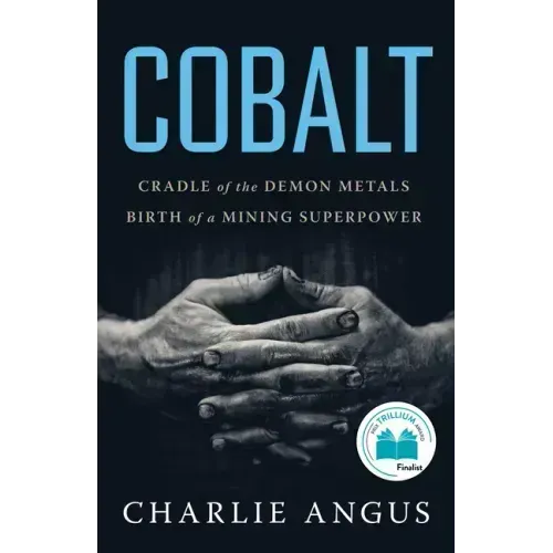 Cobalt: Cradle of the Demon Metals, Birth of a Mining Superpower