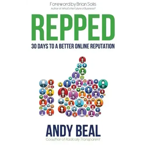 Repped: 30 Days to a Better Online Reputation