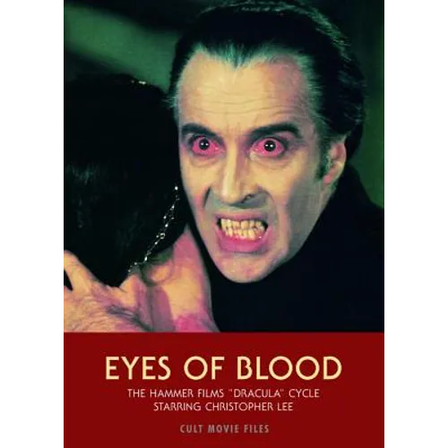 Eyes of Blood: The Hammer Films "Dracula" Cycle Starring Christopher Lee