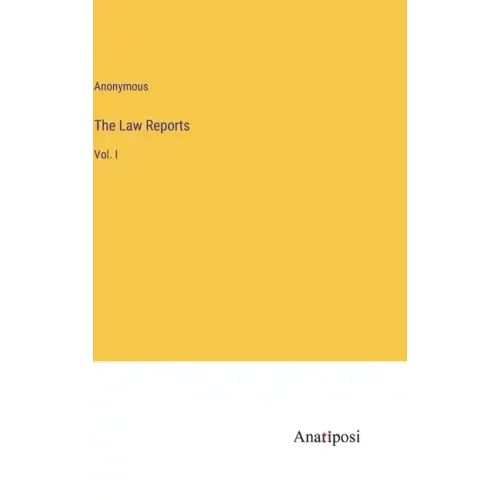 The Law Reports: Vol. I