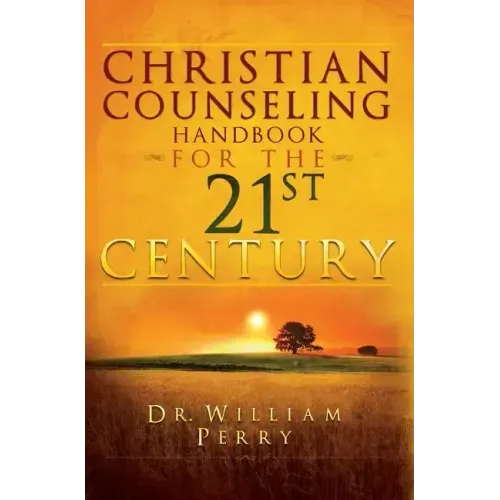 Christian Counseling Handbook for the 21st Century