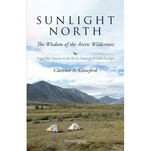 Sunlight North: Forty-Five Seasons in the Arctic National Wildlife Refuge
