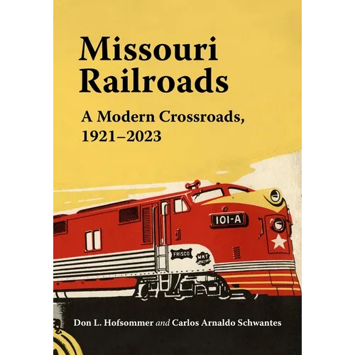 Missouri Railroads: A Modern Crossroads 1921-2023