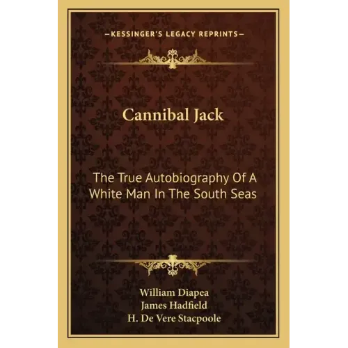 Cannibal Jack: The True Autobiography of a White Man in the South Seas