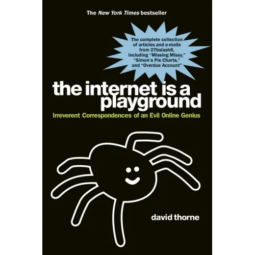The Internet Is a Playground: Irreverent Correspondences of an Evil Online Genius