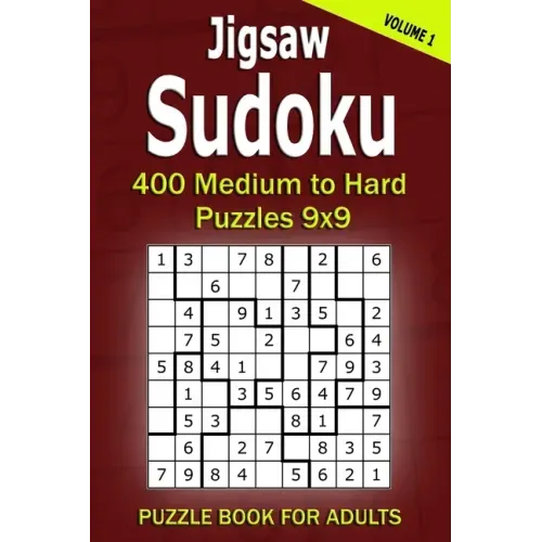 Jigsaw Sudoku Puzzle Book for Adults: 400 Medium to Hard Puzzles 9x9 (Volume 1)