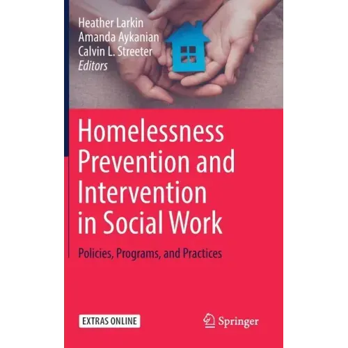 Homelessness Prevention and Intervention in Social Work: Policies, Programs, and Practices