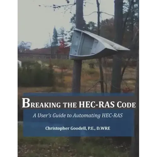 Breaking the HEC-RAS Code: A User's Guide to Automating HEC-RAS