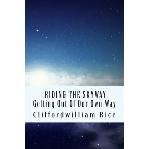 Riding the Skyway: Getting Out of Our Own Way